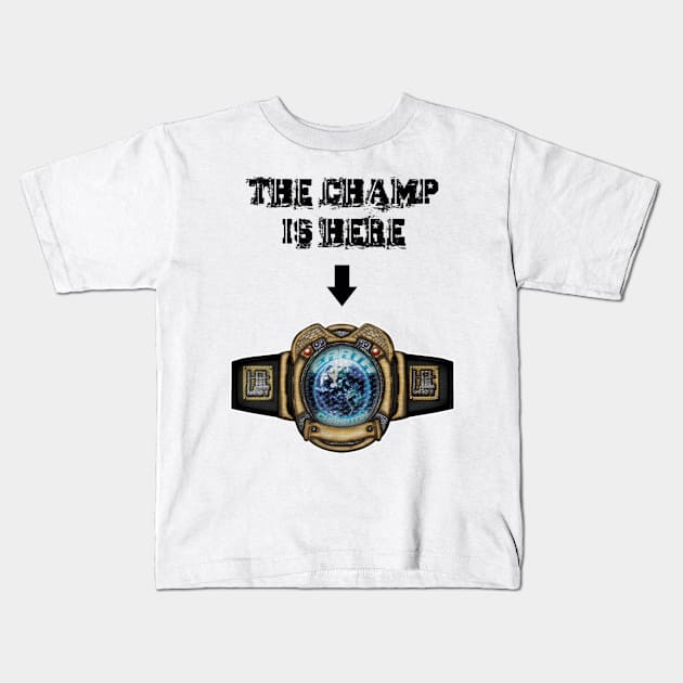 Hit List: The Champ is Here (Earth Title) for lights Kids T-Shirt by Jokerisback